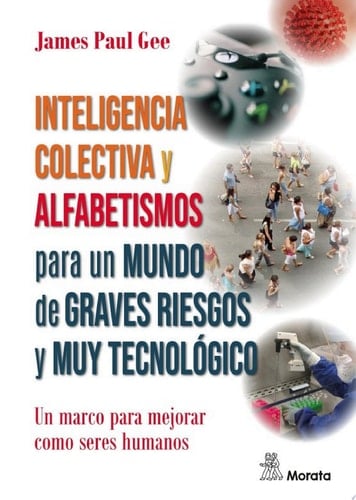 Inteligencia colectiva y alfabetismos para un mundo de graves riesgos y muy tecnológico Un marco para mejorar como seres humanos
