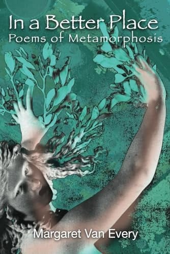 In a Better Place: Poems of Metamorphosis
