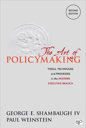 The Art of Policymaking Tools, Techniques and Processes in the Modern Executive Branch