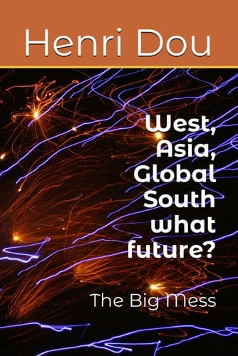 West, Asia, Global South what future?: The Big Mess