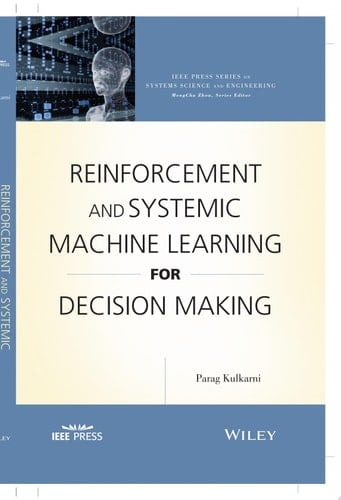 Reinforcement and Systemic Machine Learning for Decision Making