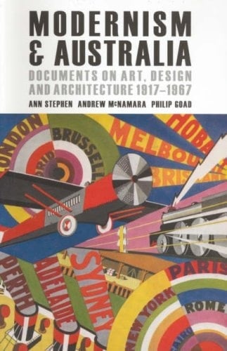 Modernism and Australia: Art, Design and Architecture 1917–1967