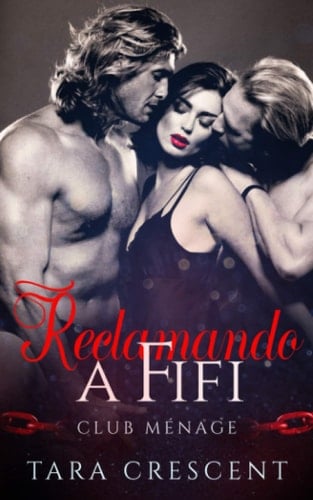 Reclamando a Fifi: Un Romance con Trío HMH (La Serie Club Ménage) (Spanish Edition)