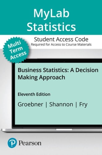 MyLab Statistics with Pearson eText (up to 24 months) Access Code for Business Statistics: A Decision Making Approach