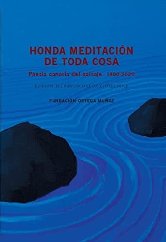 Honda meditación de toda cosa poesía canaria del paisaje, 1990-2020