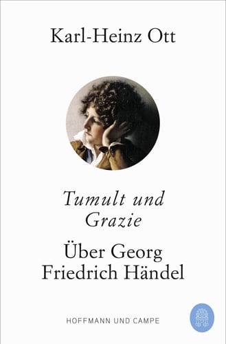 Tumult und Grazie Über Georg Friedrich Händel