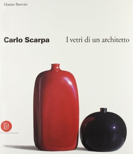 Carlo Scarpa. I vetri di un architetto