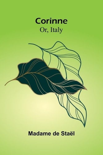 Corinne; Or, Italy