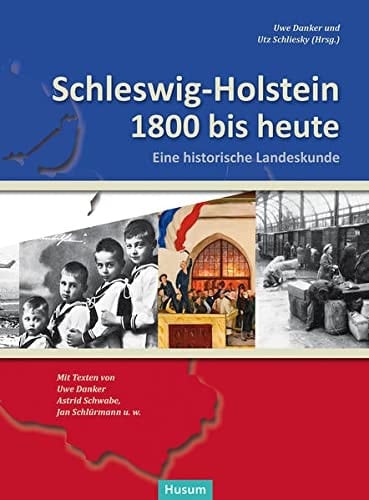Schleswig-Holstein 1800 bis heute eine historische Landeskunde