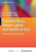 Economic Stress, Human Capital, and Families in Asia Research and Policy Challenges