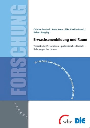 Erwachsenenbildung und Raum Theoretische Perspektiven - professionelles Handeln - Rahmungen des Lernens