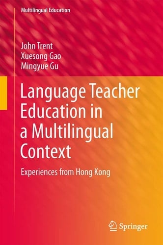 Language Teacher Education in a Multilingual Context Experiences from Hong Kong