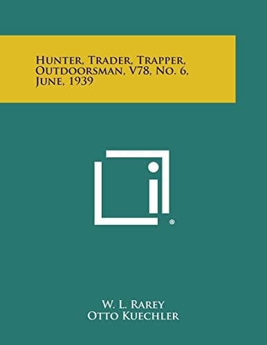 Hunter, Trader, Trapper, Outdoorsman, V78, No. 6, June, 1939