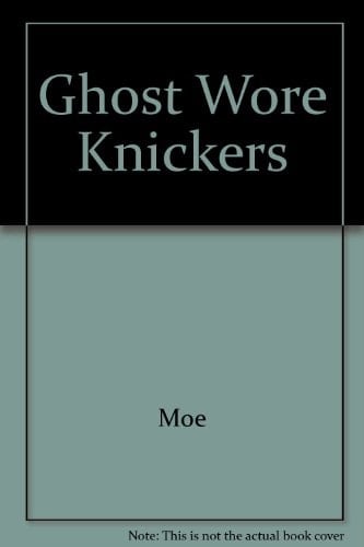 The Ghost Wore Knickers