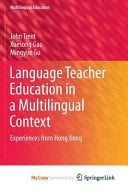 Language Teacher Education in a Multilingual Context Experiences from Hong Kong