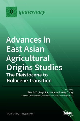 Advances in East Asian Agricultural Origins Studies The Pleistocene to Holocene Transition: The Pleistocene to Holocene Transition