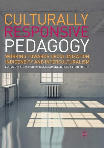 Culturally Responsive Pedagogy Working towards Decolonization, Indigeneity and Interculturalism