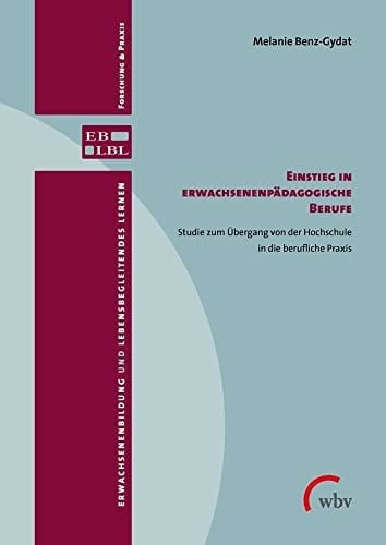 Einstieg in erwachsenenpädagogische Berufe Studie zum Übergang von der Hochschule in die berufliche Praxis