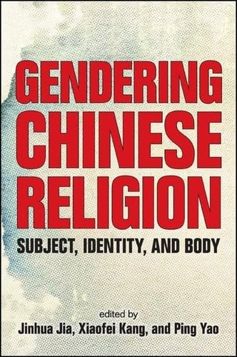 Gendering Chinese Religion Subject, Identity, and Body