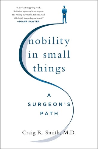 Nobility in Small Things A Surgeon's Path