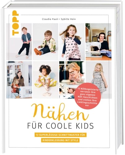Nähen für coole Kids 12 superlässige Schnittmuster für Kinderkleidung mit Style