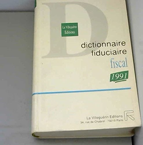 Dictionnaire fiduciaire fiscal 1991