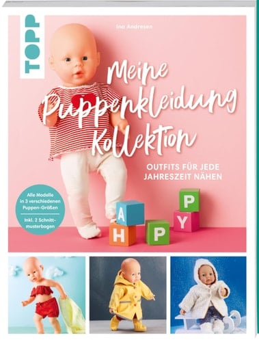 Meine Puppenkleidung Kollektion Outfits für jede Jahreszeit nähen : alle Modelle in 3 verschiedenen Puppen-Größen