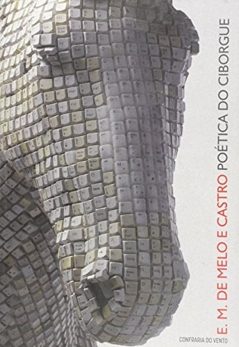 Poética do ciborgue antologia de textos sobre tecnopoiesis