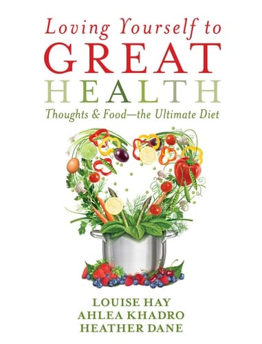 Loving Yourself to Great Health Thoughts and Food--The Ultimate Diet