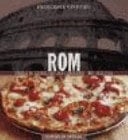 Rom römische Esskultur und Lebensart ; [mit Rezepten]