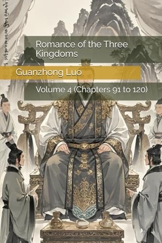 Romance of the Three Kingdoms: Volume 4 (Chapters 91 to 120)