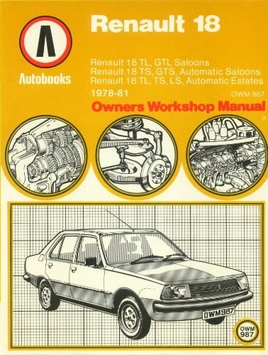 Renault 18 1978-81 Autobook : Renault 1397cc, TL and GTL 1978-81, Renault 1647cc, TS, GTS and Auto 1978-81, Renault 1397cc, TL Estate 1979-81, Renault 1647cc, TS, LS, Auto Estate 1979-81