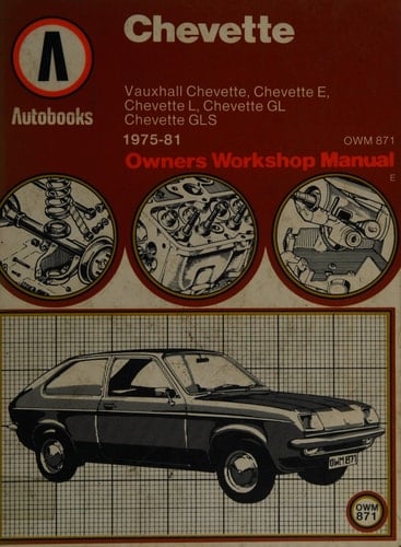 Chevette 1975-81 Autobook Vauxhall Chevette 1975-76, Vauxhall Chevette E, L 1975-81, Vauxhall Chevette GL, GLS 1976-81