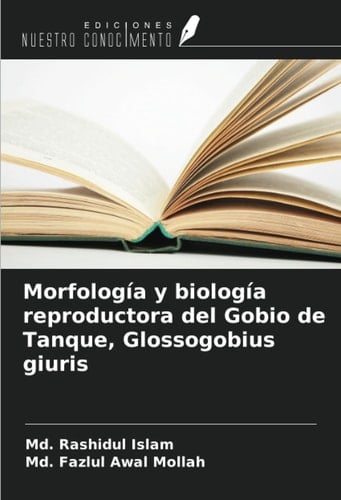 Morfología y biología reproductora del Gobio de Tanque, Glossogobius giuris (Spanish Edition)