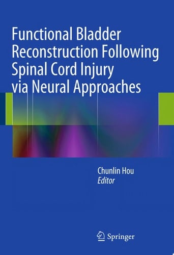 Functional Bladder Reconstruction Following Spinal Cord Injury via Neural Approaches