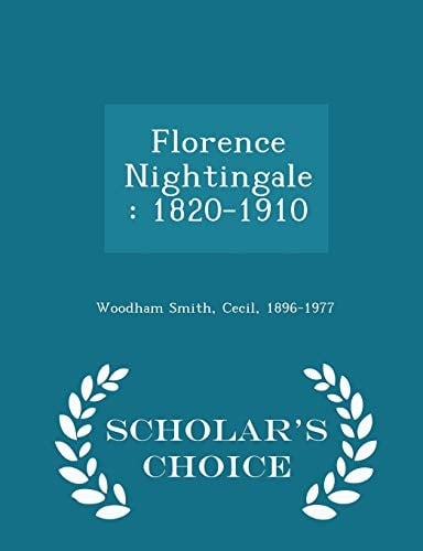 Florence Nightingale 1820-1910 - Scholar's Choice Edition