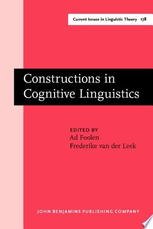 Constructions in Cognitive Linguistics Selected Papers from the Fifth International Cognitive Linguistics Conference, Amsterdam, 1997