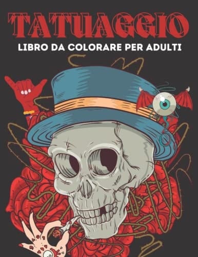 tatuaggio libro da colorare per adulti: oltre 48 diverso tatuaggio (Italian Edition)