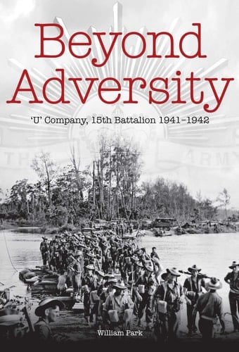 Beyond Adversity 'U' Company, 15th Battalion 1941-1942