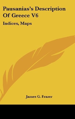 Pausanias's Description Of Greece V6: Indices, Maps