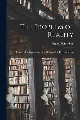 The Problem of Reality Being Outline Suggestions for a Philosophical Reconstruction