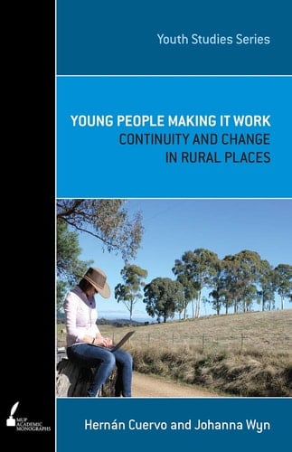 Young People Making It Work Continuity and Change in Rural Places