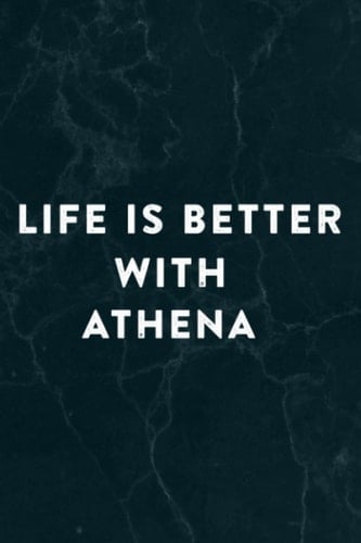 Life is Better With Athena, Dating Athena Family Notebook Planner: Athena, Halloween, Thanksgiving, New years, Christmas Gifts for men, women, adults, teens, kids, boys, girls,Do It All