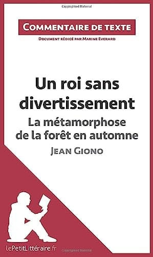 Un roi sans divertissement - La métamorphose de la forêt en automne - Jean Giono (Commentaire de texte) Commentaire et Analyse de texte