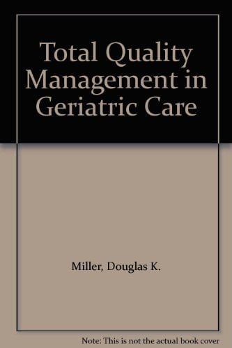 Total Quality Management in Geriatric Care