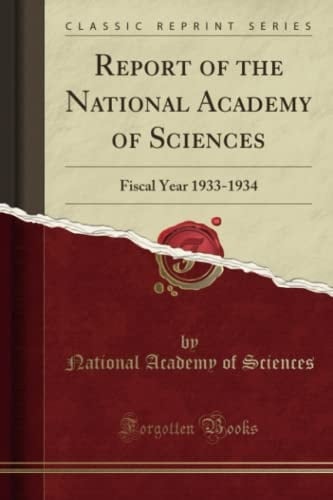 Report of the National Academy of Sciences Fiscal Year 1933-1934 (Classic Reprint)