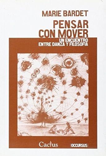 Pensar con mover un encuentro entre danza y filosofía