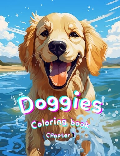 Doggies Coloring Book Chapter 1: Dogs and Puppies Coloring Book for Kids and Adults