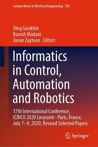 Informatics in Control, Automation and Robotics 17th International Conference, ICINCO 2020 Lieusaint - Paris, France, July 7–9, 2020, Revised Selected Papers