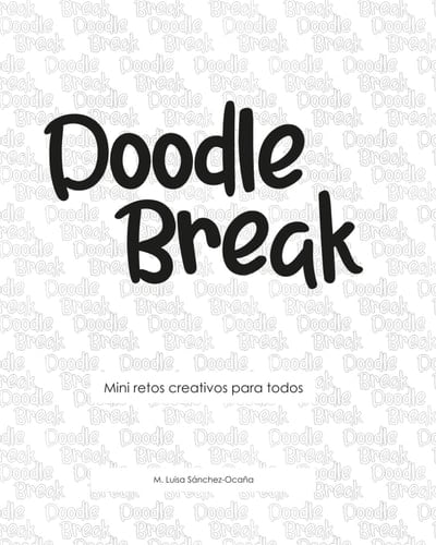 DOODLE BREAK - Mini retos creativo para todos: Cuaderno para perder el tiempo con excusa (Spanish Edition)